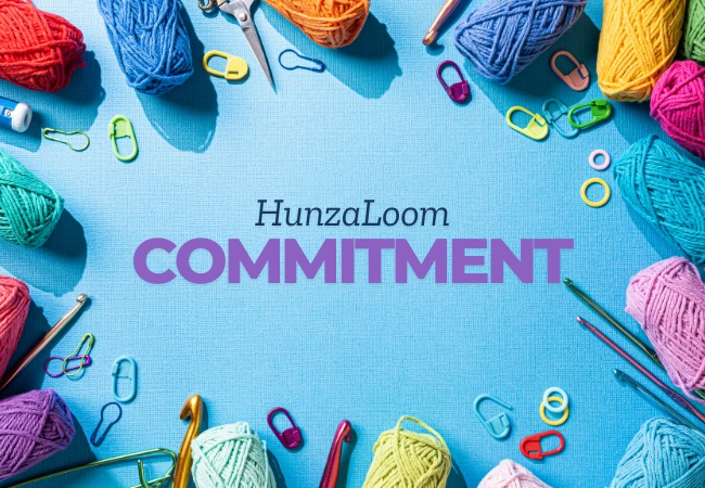 HunzaLoom Commitment